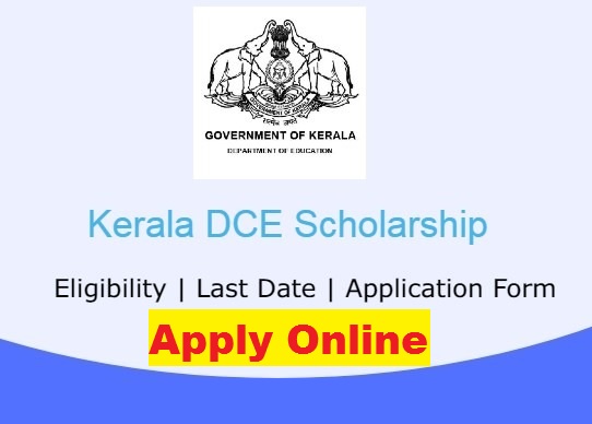 DCE Scholarship 2021 Kerala (www.dcescholarship.kerala.gov.in) - Application Form, Status, Students List